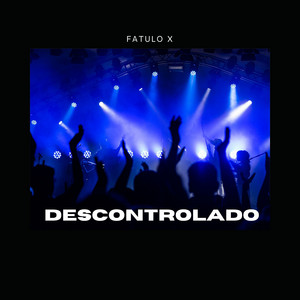 descontrolado by fatulo X