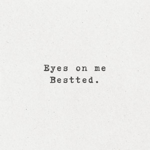 Eyes on me by Bestted