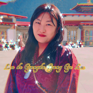 kinley wangmo - Lu De Gang Da Gang Ge Lu : SUNGTSOM