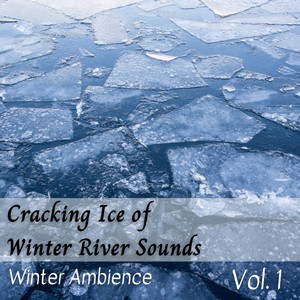 Winter Ambience: Cracking Ice of Winter River Sounds Vol. 1 album