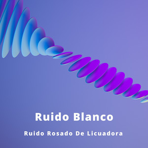 Ruido Blanco: Ruido Rosado De Licuadora album