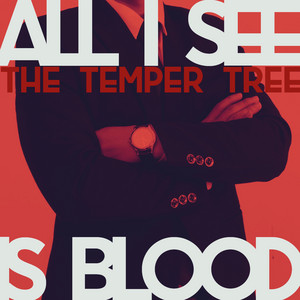 All I See Is Blood by The Temper Tree