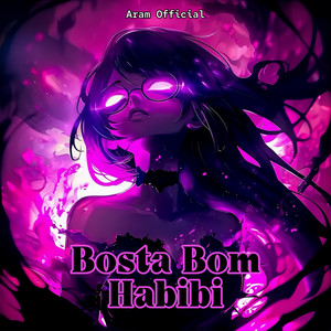 Bosta Bom Habibi by Aram Official