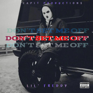 Lil' Freddy - Don't Set Me Off