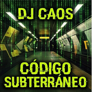 Código Subterráneo by Dj El Caos
