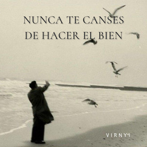 nunca te canses de hacer el bien