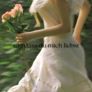sag dass du mich liebst by Babymoench