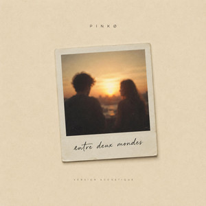 Entre deux mondes - Acoustique by PINKØ