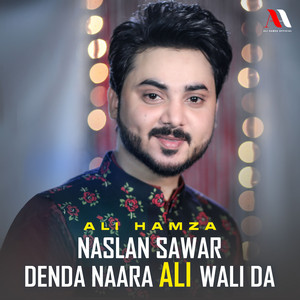 Ali Hamza - Naslan Sawar Denda Naara Ali Wali Da