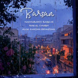 Barsan by Madhubanti Bagchi, Nakul Chugh, Alok Ranjan Srivastava