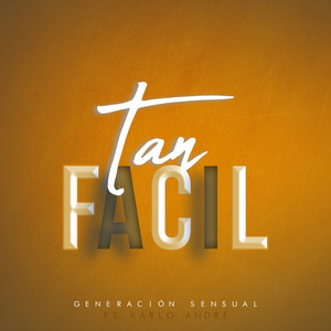 Generación Sensual - Tan Fácil (feat. Karlo Andre)