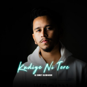 Dj Sumit Rajwanshi - Kudiye Ni Tere