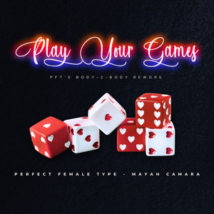 Play Your Games - PFT's Body-2-body Rework by Perfect Female Type, Mayah Camara