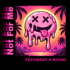Not For Me by Techbeat, Richø