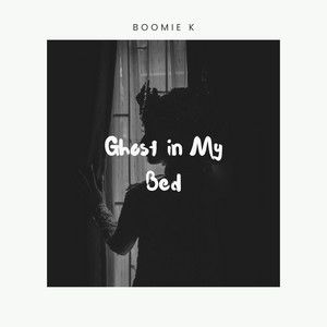 Ghost in My Bed by Boomie K