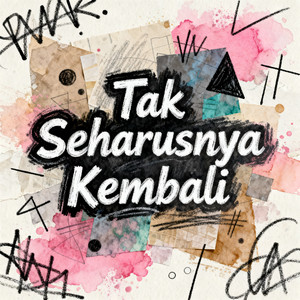 Tak Seharusnya Kembali by Asen Muzic