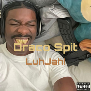 Draco Spit by LuhJah!