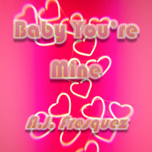 Baby You're Mine