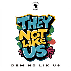 Pan African Lifestyle - Dem No Like Us (They Not Like Us)