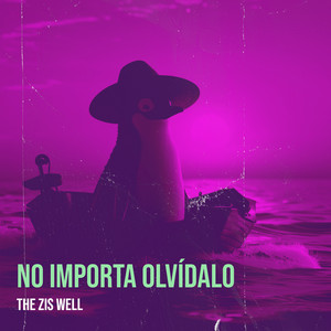 The Zis Well - No Importa Olvídalo