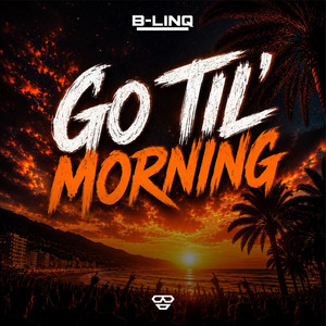 Go Til' Morning by B-LINQ