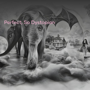 Perfect, so dystopian - Mysterious