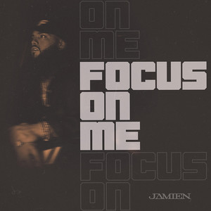 FOCUS ON ME by Jamien