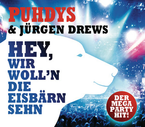 Hey, wir woll'n die Eisbärn sehn - Single Version by Puhdys, Jürgen Drews