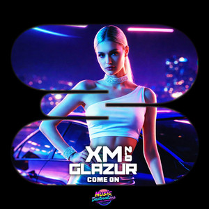 Come On 2.0 by XM, Glazur