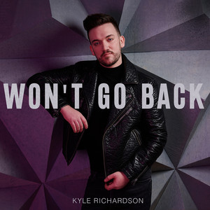 Won't Go Back by Kyle Richardson