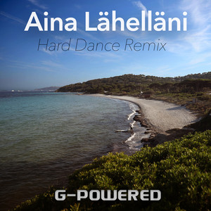 Aina Lähelläni - Hard Dance Remix by G-Powered