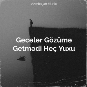 Azerbaijan Music - Gecələr Gözümə Getmədi Heç Yuxu