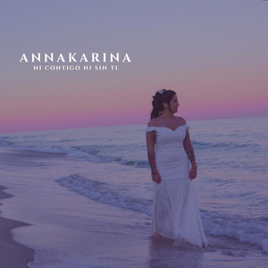 Annakarina - NI CONTIGO, NI SIN TI