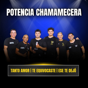 Potencia Chamamecera - Tanto Amor / Te Equivocaste / Ese Te Dejó