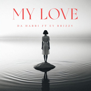Ey Brizzy - My Love (feat. Da Harri)
