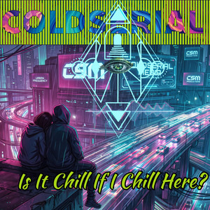 Is it Chill If I Chill Here? by ColdSerial