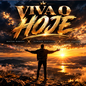 Viva o hoje by Mister Robson, Eliezer Santiago, GAEL VELLOR