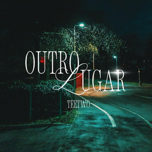 Outro Lugar by Teetwo