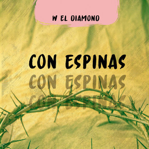 CON ESPINAS by W EL DIAMOND