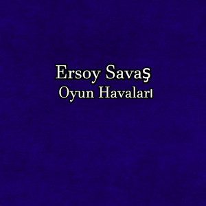 Oyun Havaları by Ersoy Savaş