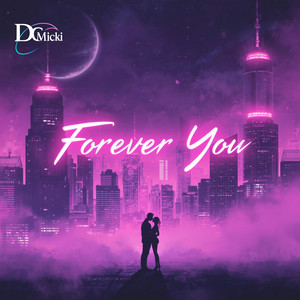 Forever You by DC Micki
