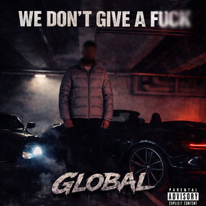 Global - WE DON’T GIVE A F