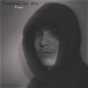 J'aimerais leur dire