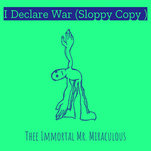 I Declare War (Sloppy Copy )