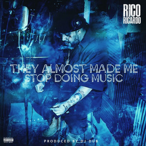 They Almost Made Me Stop doing Music by Rico Ricardo
