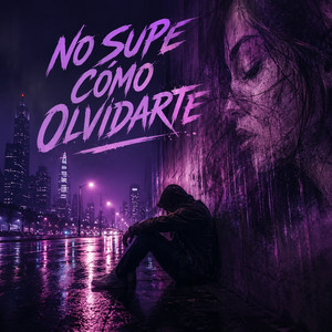 NO SUPE CÓMO OLVIDARTE by DREX V