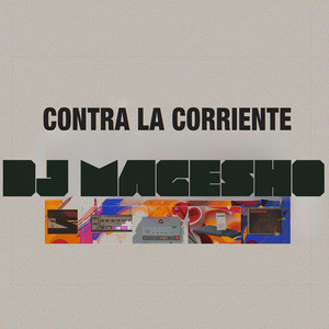 Contra La Corriente by DJ MAGESHO