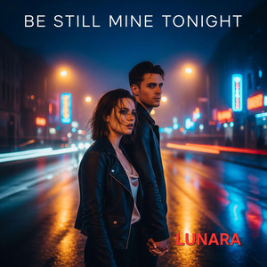 Be still mine tonight by LUNARA