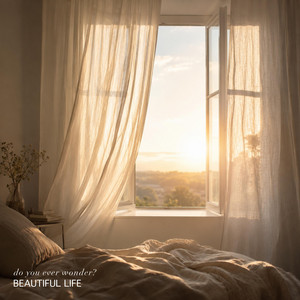 do you ever wonder? by Beautiful Life