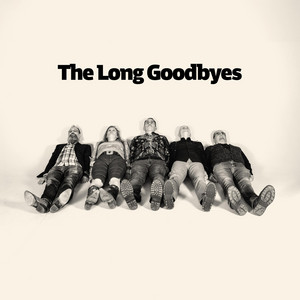 The Long Goodbyes